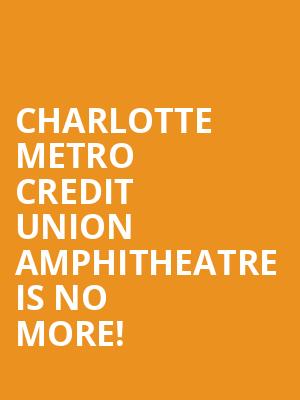 Charlotte Metro Credit Union Amphitheatre is no more